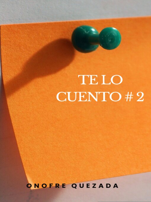 Title details for Te Lo Cuento # 2 by Onofre Quezada - Available